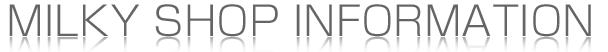 Milky 店舗情報
